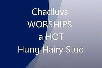 Chadluvs WORSHIPS A Hawt HUNG Bushy Chap