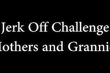 Jerk Off Challenge   Step Mothers And Grannies