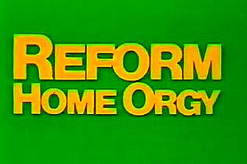 Reform Home Orgy