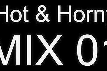 Hot & Horny MIX (01) (music & Porn)